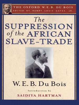 cover image of The Suppression of the African Slave-Trade to the United States of America (The Oxford W. E. B. Du Bois)